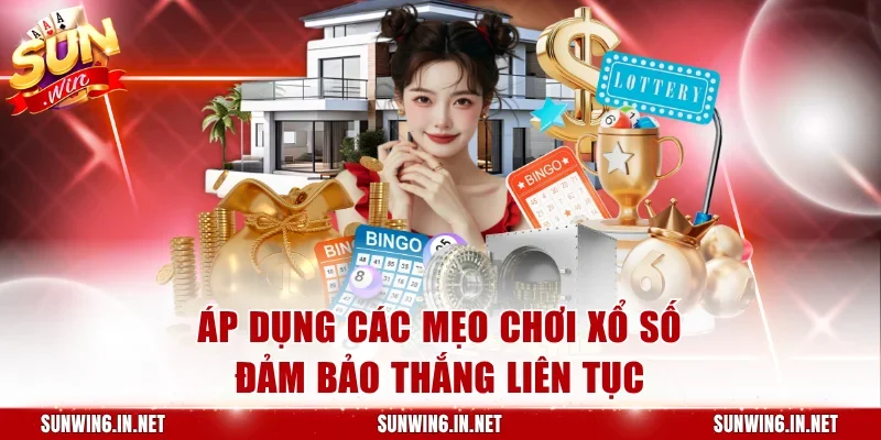 Áp dụng các mẹo chơi xổ số đảm bảo thắng liên tục