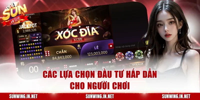 Các lựa chọn đầu tư hấp dẫn cho người chơi