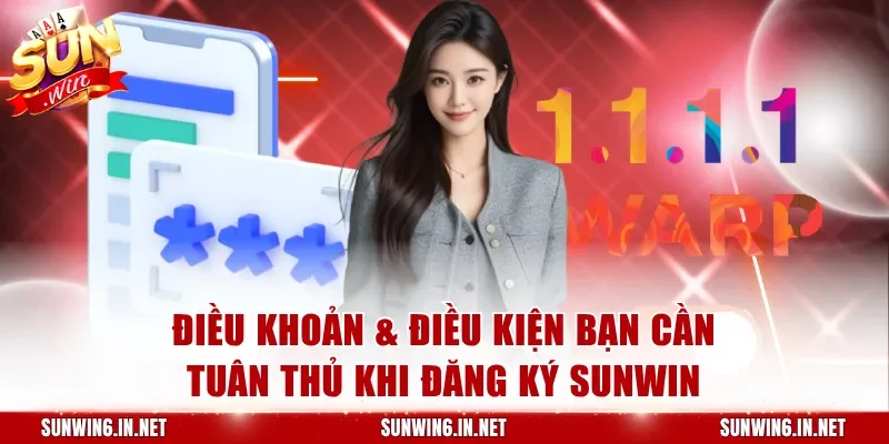 Điều khoản & điều kiện bạn cần tuân thủ khi đăng ký Sunwin