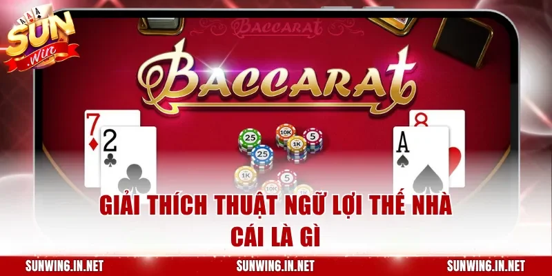 Giải thích thuật ngữ lợi thế nhà cái là gì