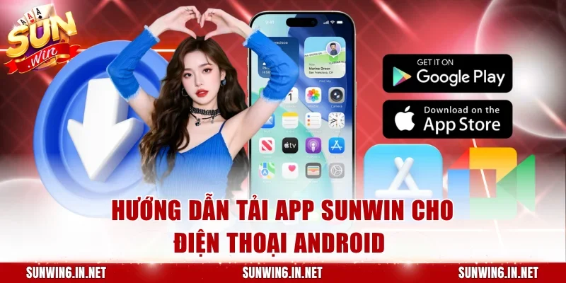Tải app Sunwin cho điện thoại Android