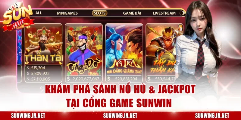 Khám phá sảnh Nổ Hũ & Jackpot tại cổng game Sunwin 