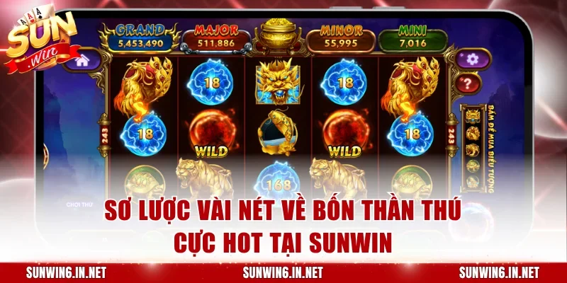 Sơ lược vài nét về Bốn Thần Thú cực hot tại Sunwin
