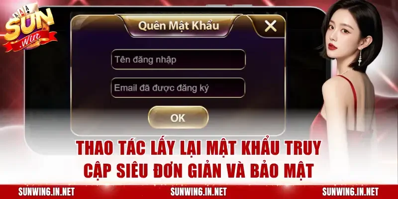 Thao tác lấy lại mật khẩu truy cập siêu đơn giản và bảo mật