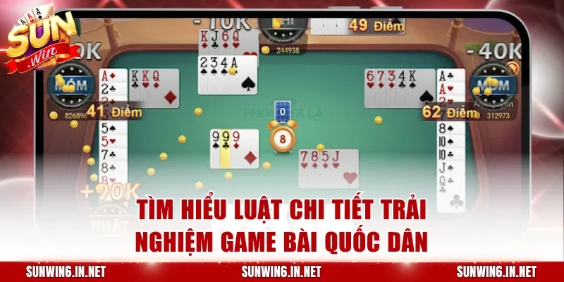 Tìm hiểu luật chi tiết trải nghiệm game bài quốc dân
