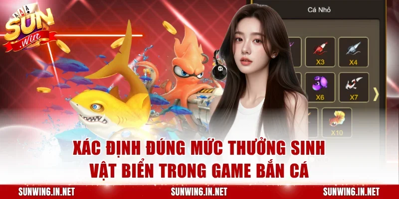 Xác định đúng mức thưởng sinh vật biển trong game bắn cá